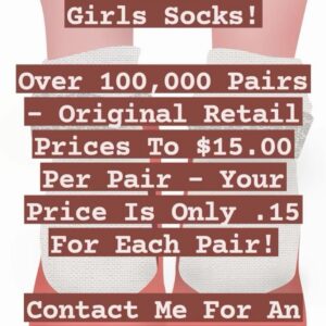 Wholesale Truckload Of Premium Boutique Girls Socks - Over 100,000 Pairs Of High End Socks - Original Retail Values To $15.00 A Pair - Your Price Is Only 0.15 A Pair - Contact Us For An Inventory List And Pictures.